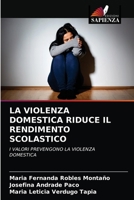 LA VIOLENZA DOMESTICA RIDUCE IL RENDIMENTO SCOLASTICO: I VALORI PREVENGONO LA VIOLENZA DOMESTICA 620315508X Book Cover