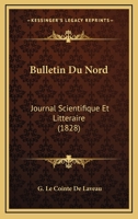 Bulletin Du Nord: Journal Scientifique Et Litteraire (1828) 1160332010 Book Cover