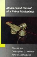 Model-Based Control of a Robot Manipulator (Artificial Intelligence) 0262011026 Book Cover