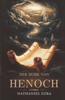Der Buhk Von Henoch: Enthüllung Der Geheimnisse Der Wächter, Der Himmlischen Bereiche Und Der göttlichen Gerechtigkeit (German Edition) B0DSG3RT2X Book Cover