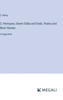 O. Henryana; Seven Odds and Ends, Poetry and Short Stories: in large print 3387080549 Book Cover