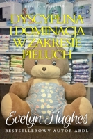 Dyscyplina i dominacja w zakresie pieluch: Przewodnik ABDL (Polish Edition) B0GGB3YDK2 Book Cover