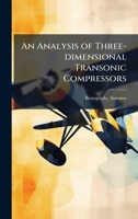 An Analysis of Three-Dimensional Transonic Compressors B0FJVWX9ZT Book Cover
