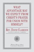 What Advantage May We Expect from Christ's Prayer for Union with Himself? 194614553X Book Cover