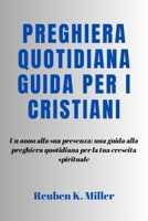 Preghiera quotidiana Guida per i cristiani: Un anno alla sua presenza: una guida alla preghiera quotidiana per la tua crescita spirituale B0CQBMHYCD Book Cover