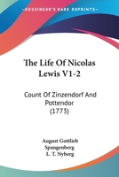 The Life Of Nicolas Lewis V1-2: Count Of Zinzendorf And Pottendor 1165937506 Book Cover