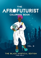 The Afrofuturist Coloring Book Vol 3: The Black Mystical Edition 3756230236 Book Cover