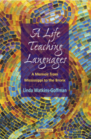 A Life Teaching Languages: A Memoir from Mississippi to the Bronx 047203510X Book Cover