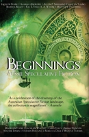 Beginnings: Australian Speculative Fiction Anthology Vol. 1 0648421120 Book Cover
