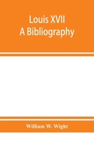 Louis XVII; a bibliography 9353951828 Book Cover