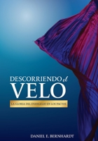 Descorriendo el Velo: La gloria del Evangelio en los Pactos 987886538X Book Cover