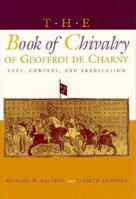 The Book of Chivalry of Geoffroi De Charny: Text, Context, and Translation (Middle Ages Series) 0812215796 Book Cover