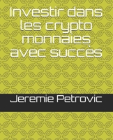 Investir dans les crypto monnaies avec succès B0915RM32G Book Cover