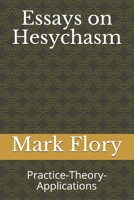 Essays on Hesychasm: Practice-Theory-Applications B08ZVWQ3GP Book Cover