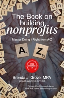 THE BOOK ON BUILDING NONPROFITS: MASTER HOW TO DO IT RIGHT - FROM A TO Z B0942L8J3W Book Cover