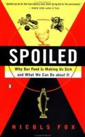 Spoiled: The Dangerous Truth about a Food Chain Gone Haywire 014027555X Book Cover