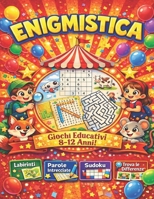 Enigmistica: Giochi educativi per bambini 8-12 anni: Labirinti, Trova le differenze, Parole intrecciate e sudoku. B08R14TTWL Book Cover