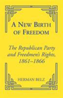 A New Birth of Freedman's: The Republican Party and Freedom Rights, 1861 to 1866 (Reconstructing America, 5) 0837189020 Book Cover