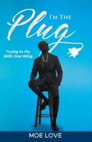 I'm the Plug: Trying to Fly with One Wing 1952405262 Book Cover