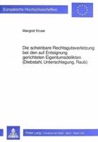 Die Scheinbare Rechtsgutsverletzung Bei Den Auf Enteignung Gerichteten Eigentumsdelikten (Diebstahl, Unterschlagung, Raub) 3820493352 Book Cover
