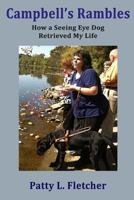 Campbell's Rambles: How a Seeing Eye Dog Retrieved My Life 1500625884 Book Cover