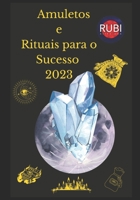Amuletos e Rituais para o Sucesso 2023 B0BKS91XLH Book Cover