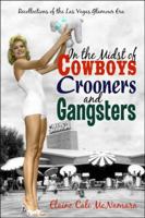 In the Midst of Cowboys, Crooners, and Gangsters: Recollections of the Las Vegas Glamour Era 1935043307 Book Cover