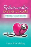 Relationship Intensive Care: A Practical Guide to Saving and Maintaining Your Relationship 1925471004 Book Cover