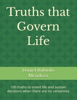 Truths that Govern Life: 100 truths to orient life and sustain decisions when there are no certainties B0GJ3Q1T6F Book Cover
