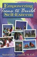Empowering Teens to Build Self-Esteem 1883648041 Book Cover
