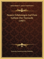 Neuere Erfahrungen Auf Dem Gebiete Der Tierzucht (1907) 1160203253 Book Cover
