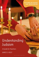 Understanding Judaism: A Guide for Teachers (Teaching Religions and Worldviews) 1350477540 Book Cover