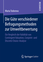 Die Gute Verschiedener Befragungsmethoden Zur Umweltbewertung: Ein Vergleich Der Validitat Von Contingent Valuation, Conjoint- Und Discrete Choice-Analyse 3658135174 Book Cover