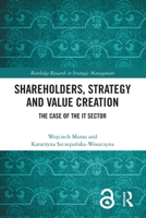 Shareholders, Strategy and Value Creation: The Case of the It Sector 1032650834 Book Cover