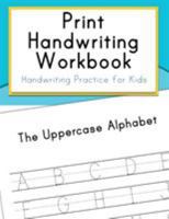 Print Handwriting Workbook: Handwriting Practice for Kids 1944093079 Book Cover