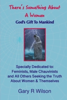 There's Something About A Woman - Special Color Edition: God's Gift to Mankind B08PJKDJJL Book Cover