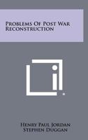 Problems of Post War Reconstruction 1258278081 Book Cover