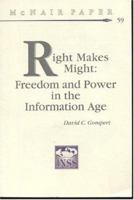 Right Makes Might: Freedom and Power in the Information Age 1478214309 Book Cover