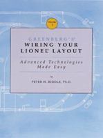Greenberg's Wiring Your Lionel Layout: Advanced Technologies Made Easy (Greenberg's Wiring Your Lionel Layout) 0897785061 Book Cover