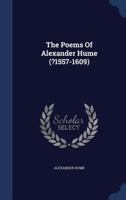 The poems of Alexander Hume (?1557-1609) 1340150948 Book Cover