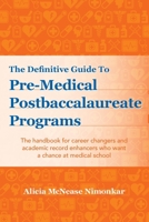 The Definitive Guide to Pre-Medical Postbaccalaureate Programs: The handbook for career changers and academic record enhancers who want a chance at medical school 1500314277 Book Cover