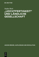 "Leichtfertigkeit" Und Landliche Gesellschaft: Voreheliche Sexualitat in Der Fruhen Neuzeit 3486558846 Book Cover