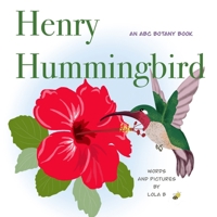 Henry Hummingbird: An ABC Botany Book B0B8R938BW Book Cover