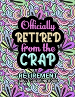 Retirement Adult Coloring Book: Funny Retirement Gift For Women and Men - Fun Gag Gift For Retired Dad, Mom, Couples, Friends, Boss and Coworkers. B093KPWZMV Book Cover