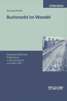 Buchmarkt im Wandel: Wissenschaftliches Publizieren in Deutschland und den USA 3476452131 Book Cover
