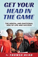 Get Your Head in the Game: The Mental and Emotional Side of Life and Success B08QDDTX5V Book Cover