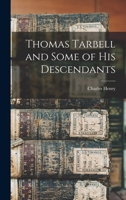 Thomas Tarbell and Some of His Descendants 1016303513 Book Cover