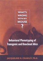 What's Wrong With My Mouse: Behavioral Phenotyping of Transgenic and Knockout Mice 0471471925 Book Cover