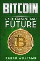 Bitcoin: Past, Present and Future 1979563489 Book Cover