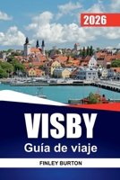 VISBY Guía de viaje 2026: Planificación práctica para visitantes primerizos a la isla medieval amurallada de Suecia (Spanish Edition) B0GX9FF1R6 Book Cover
